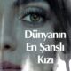 Luckiest Girl Alive (Dünyanın En Şanslı Kızı) konusu ve film afişi