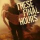 These Final Hours (Bu Son Saatler) konusu ve film afişi