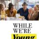 While We’re Young (Ah Gençlik) konusu ve film afişi