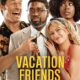 Vacation Friends (Tatil Arkadaşları) konusu ve film afişi